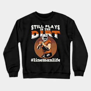 still plays in the dirt Crewneck Sweatshirt